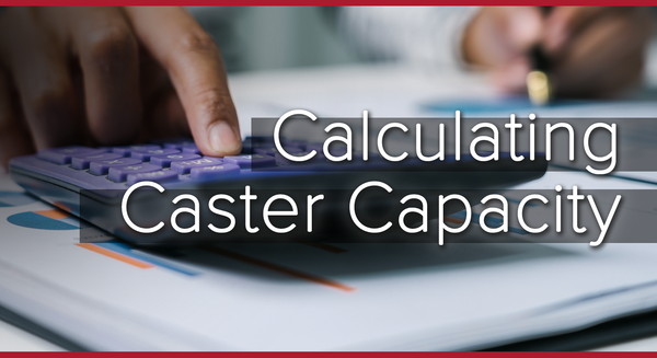 Caster Capacity Calculation: A Comprehensive Guide to Caster, Wheel, and Cart Capacities